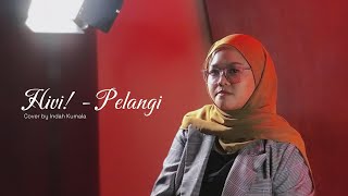 HIVI  PELANGI Cover by INDAH RATNA [upl. by Aihsetal]