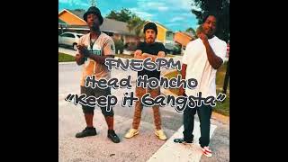 Keep it Gangsta  FNEGPM Head Honcho FNEGPM [upl. by Placidia]