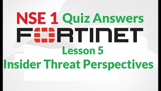 NSE 1  Lesson 5—Insider Threat Perspectives Quiz  FREE Fortinet certification [upl. by Othilia]