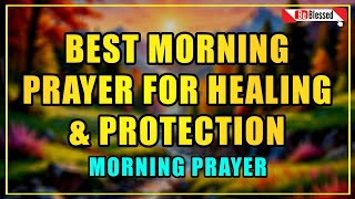 The Prayer Is First Thing In The Morning  Best Morning Prayers For Protection and healing lord God [upl. by Harberd316]