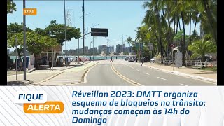 Réveillon 2023 DMTT organiza esquema de bloqueios no trânsito mudanças começam às 14h do Domingo [upl. by Allicserp611]