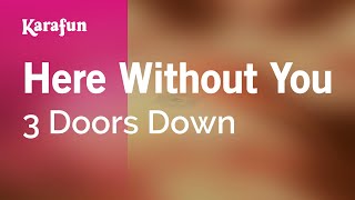 Here Without You  3 Doors Down  Karaoke Version  KaraFun [upl. by Fosdick]