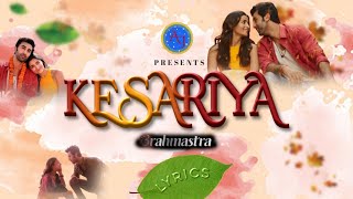 Kesariya Lyrics  BrahmÄstra   Arijit Singh  Ranbir Kapoor  Alia Bhatt  Ahmad Javaid [upl. by Trey337]