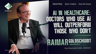 Raimar Goldschmidt  Doctors who use AI will outperform those who dont Bamkast Kiss the Future E5 [upl. by Nevah108]