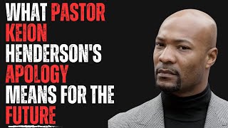 What Pastor Keion Hendersons Apology Means for the Future [upl. by Fujio]