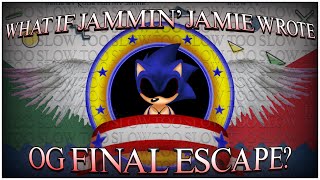 If Jammin Jaime Wrote OG Final Escape WITH LYRICS  SonicEXE Lyrical Cover  ftHyperFleetVA [upl. by Ydahs]