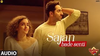 SAJAN BADE SENTI Full Audio Song  Badhaai Ho  Ayushmann Khurrana Sanya Malhotra [upl. by Erda]