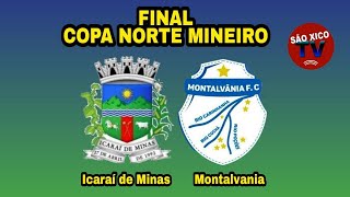 ICARAI DE MINAS X MONTALVANIA  FINAL COPA NORTE MINEIRO  SÃO XICTOTV [upl. by Edik]