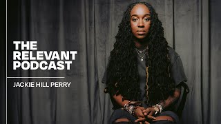 The RELEVANT Podcast  Episode 1107 Jackie Hill Perry [upl. by Yelac]