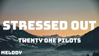 Twenty One Pilots  Stressed Out Lyrics [upl. by Jonette]