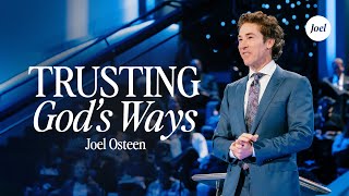 Trusting Gods Ways  Joel Osteen [upl. by Aicatsana]