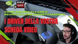 Come DISINSTALLARE e REINSTALLARE correttamente i DRIVER della vostra SCHEDA VIDEO [upl. by Letitia]