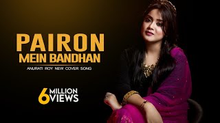 Pairon Mein Bandhan Hai  Cover  Mohabbatein  Anurati Roy  Shah Rukh Khan [upl. by Aihsem]