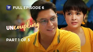 Uncoupling  Episode 6  Part 1 of 3  IWantTFC Originals Playback [upl. by Asirrak159]