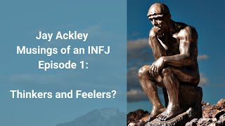 Musings of an INFJ  Thinkers and Feelers CS Joseph Coach Jay Ackley [upl. by Shadow]