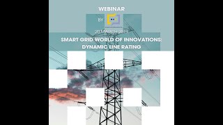 Smart grid world of innovations Dynamic Line Rating Webinar [upl. by Ahsiatal]