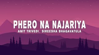 Phero Na Najariya Lyrics  Amit Trivedi Sireesha Bhagavatula  from Qala [upl. by Finella]