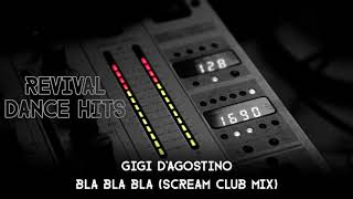 Gigi DAgostino  Bla Bla Bla Scream Club Mix HQ [upl. by Rodmun]