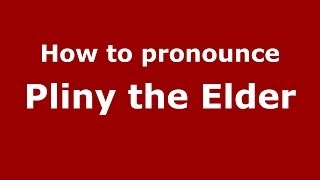 How to pronounce Pliny the Elder ItalianItaly  PronounceNamescom [upl. by Eryt]