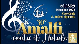 AMALFI CANTA IL NATALE 30° Edizione  29122023 [upl. by Dlanger]