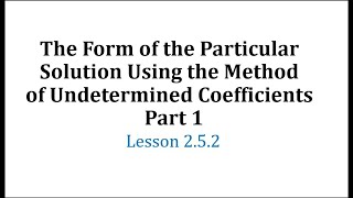 The Form of the Particular Solution Using the Method of Undetermined Coefficients  Part 1 [upl. by Braasch198]