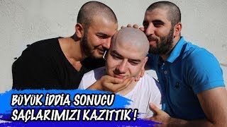 BÜYÜK İDDİA SONUCU SAÇLARIMIZI KAZITTIK [upl. by Breed]