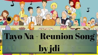 Tayo Na  Reunion Song [upl. by Nylireg]