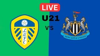 Leeds United U21 vs Newcastle united U21 live football score 2024 [upl. by Eniluqcaj]