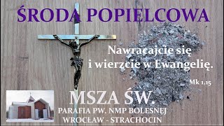 MSZA ŚWIĘTA  ŚRODA POPIELCOWA 14  02 2024 r godz 1800 [upl. by Eillen]