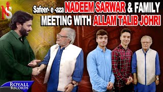 NADEEM SARWAR amp FAMILY MEETING ALLAMA TALIB JOHRI [upl. by Haikan361]