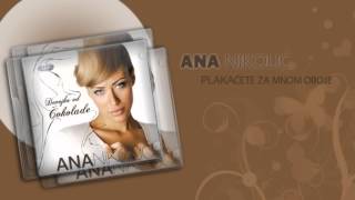 Ana Nikolic  Plakacete za mnom oboje  Audio 2006 HD [upl. by Evadnee689]