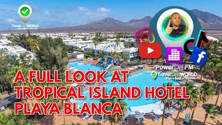 A look around the THB Tropical Island Hotel in Playa Blanca  This is a Lanzarote holiday village [upl. by Nylekoorb253]