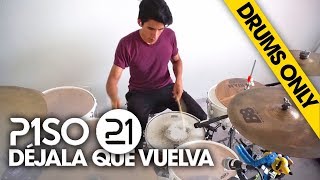 DÉJALA QUE VUELVA  Piso 21  DRUMS ONLY [upl. by Chemush]