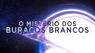 O Mistério dos Buracos Brancos [upl. by Pepper]