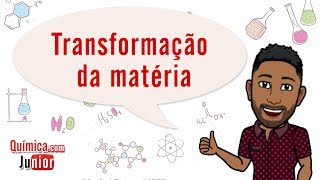 Transformação da matéria  Introdução ao estudo da Química [upl. by Eli480]