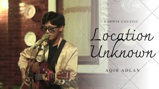 Location unknown  cover by Darwis Music  Aqib Adlan [upl. by Dnalro]