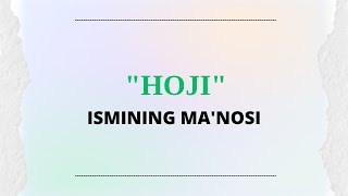 HOJI ISMINING MANOSI  HOJI ISMI QANDAY MANOGA EGA [upl. by Atinev]