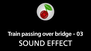 🎧 Train passing over bridge  03 SOUND EFFECT [upl. by Ithnan]