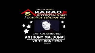 KARAOKE ANTHONY MALDONADO YO TE CONFIESO [upl. by Aneekan]