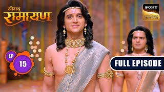 Shri Ram ने तोड़ा शिवधनुष  Shrimad Ramayan  Ep 15  Full Episode [upl. by Byrom]