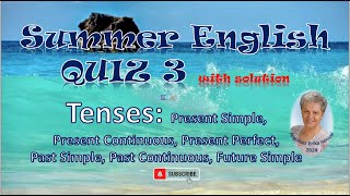 Summer English QUIZ 3 TENSES [upl. by Roxy]