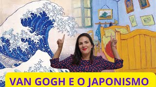 VAN GOGH E O JAPONISMO A influência da arte japonesa em Van Gogh [upl. by Aciret257]