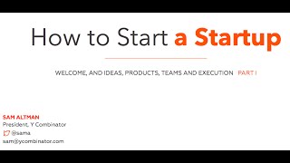 Lecture 1  How to Start a Startup Sam Altman Dustin Moskovitz [upl. by Roz]