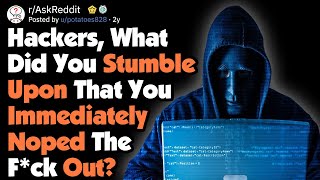 Hackers What Did You See That You Immediately Noped Out Of AskReddit [upl. by Christopher]