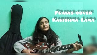 Prayas  Samriddhi Rai Cover Karishma Lama [upl. by Verne]