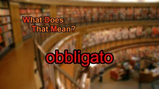 What does obbligato mean [upl. by Yendis891]