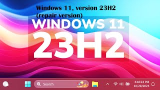 Windows 11 version 23H2 repair version [upl. by Clara]