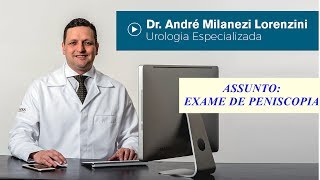 Exame de Peniscopia  Dr André Milanezi Lorenzini  Urologista Belo Horizonte [upl. by Thatcher]