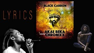 Akae Beka  Black Carbon ft Chronixx Lyrics [upl. by Tallula]