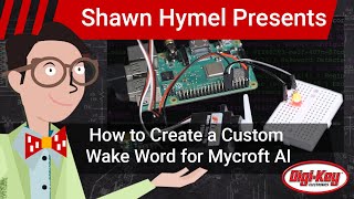 How to Create a Custom Wake Word for Mycroft AI  DigiKey Electronics [upl. by Schilit]